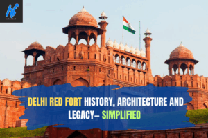 Delhi Red Fort history, architecture and legacy simplified | Historyfinder.in