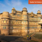 Gwalior fort history and architecture