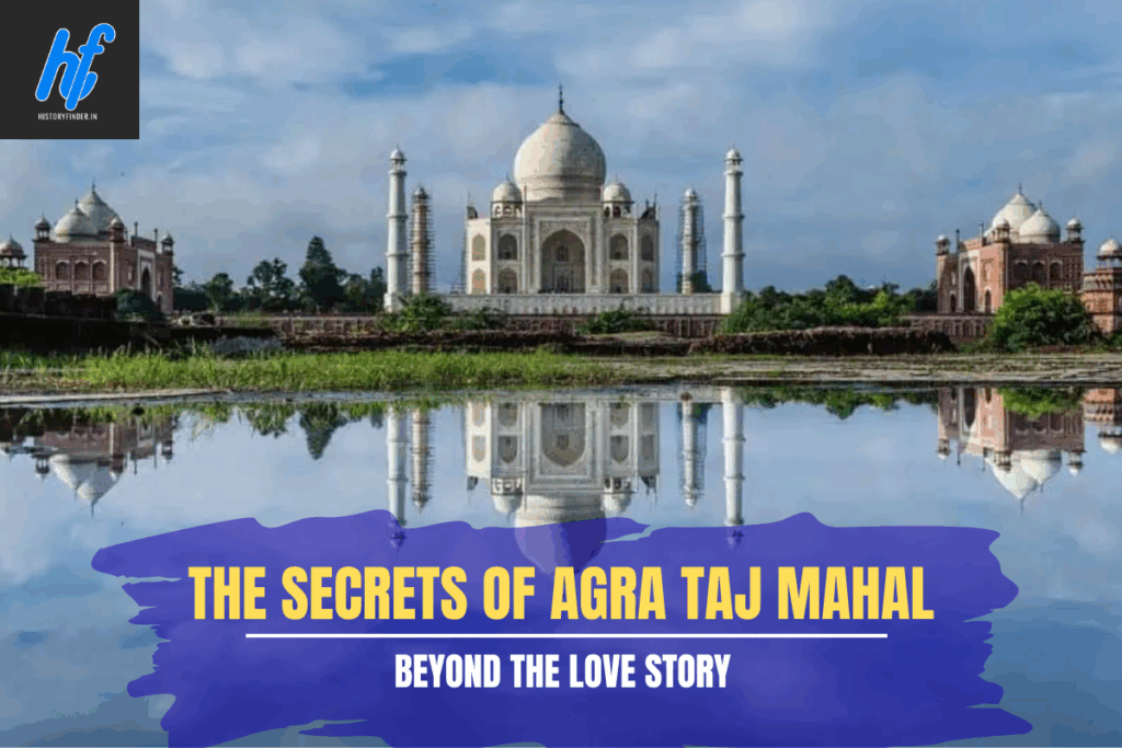 The secrets of Agra Taj Mahal - beyond the love story