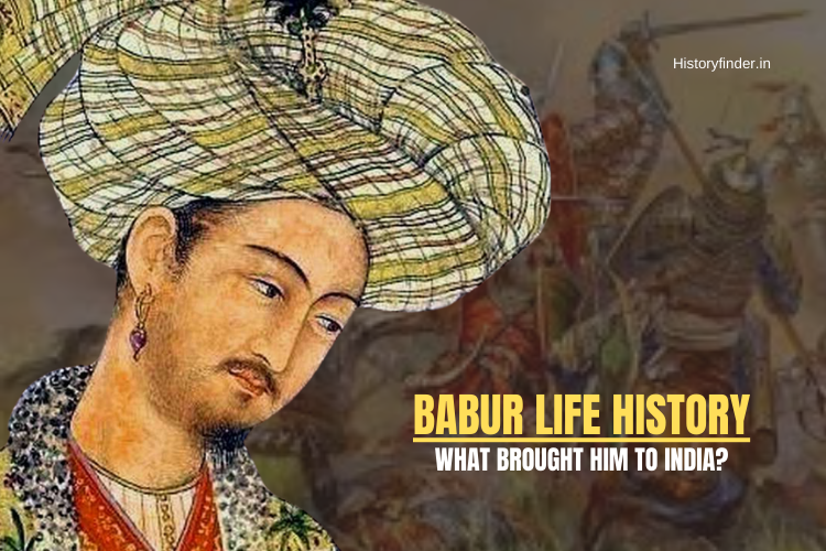 Babur life history: What brought him to India?