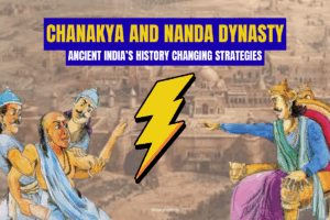 Chanakya and Nanda Dynasty: Ancient India's History Chaging Strategies