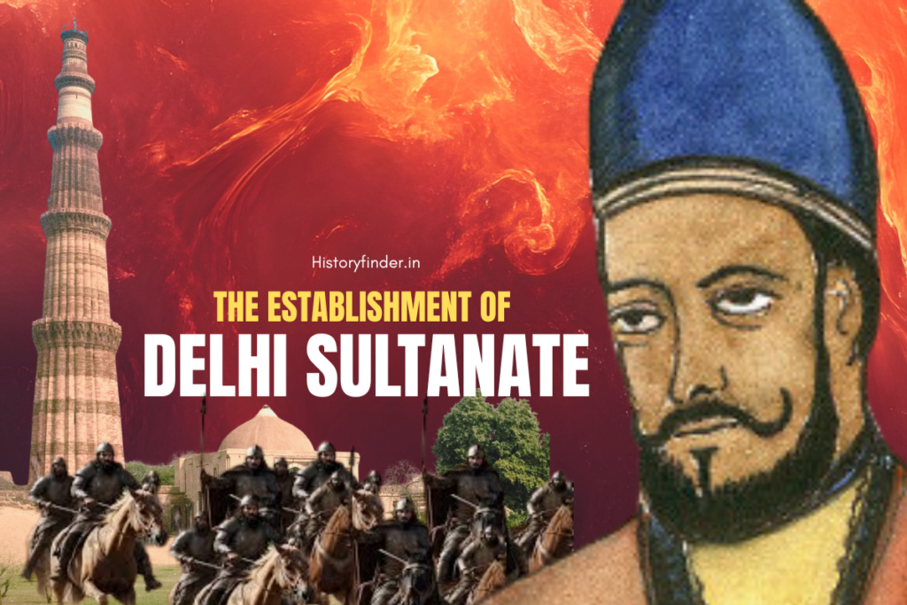 The establishment of Delhi Sultanate | Historyfinder.in